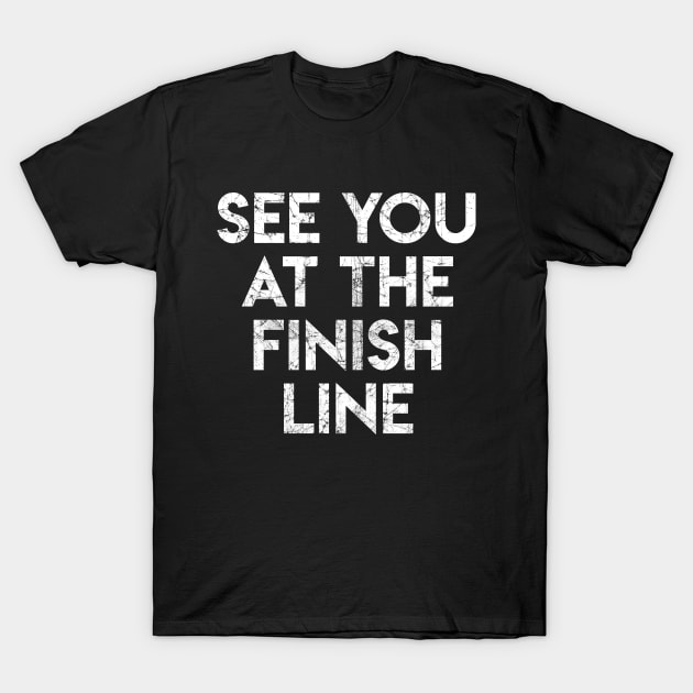 See You At The Finish Line T-Shirt by BMX Style